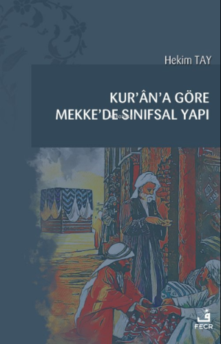Kur'ân'a Göre Mekke'de Sınıfsal Yapı