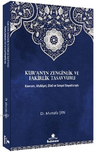 Kur'an'ın Zenginlik ve Fakirlik Tasavvuru; Kavram, Mahiyet, Dini ve Sosyal Boyutlarıyla