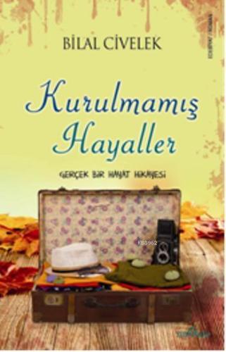 Kurulmamış Hayaller; Gerçek Bir Hayat Hikayesi