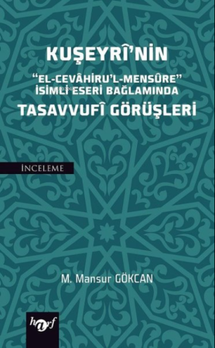 Kuşeyri'nin "El-Cevahiru'l Mensure" İsimli Eseri Bağlamında Tasavvufi Görüşleri