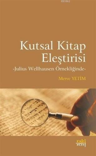 Kutsal Kitap Eleştirisi; Julius Wellhausen Örnekliğinde