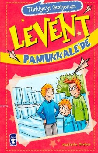 Levent Pamukkale'de - Türkiye'yi Geziyorum; +9 Yaş