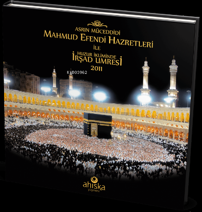 Mahmud Efendi Hazretleri ile Huzur İkliminde İrşad Umresi