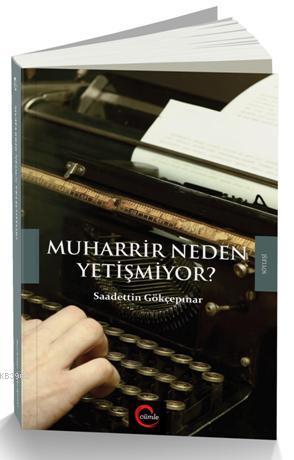 Muharrir Neden Yetişmiyor ?