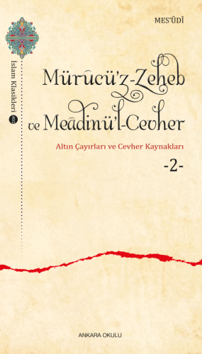 Mürucü'z-Zeheb ve Meâdinü'l-Cevher ;Altın Çayırları ve Cevher -2-