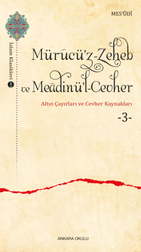 Mürucü'z-Zeheb ve Meâdinü'l-Cevher ;Altın Çayırları ve Cevher -3-