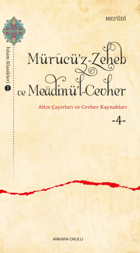 Mürucü'z-Zeheb ve Meâdinü'l-Cevher ;Altın Çayırları ve Cevher -4-