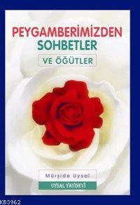 Peygamberimizden Sohbetler ve Öğütler