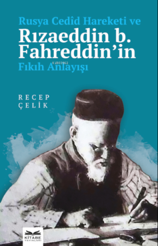 Rusya Cedîd Hareketi ve Rızaeddin b. Fahreddin'in Fıkıh Anlayışı