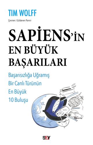 Sapiens'in En Büyük Başarıları;Başarısızlığa Uğramış Bir Canlı Türünün En Büyük 10 Buluşu