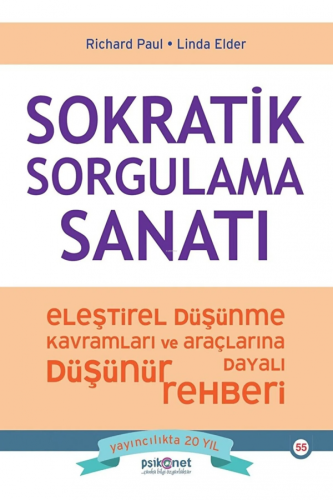 Sokratik Sorgulama Sanatı - Eleştirel Düşünme Kavramları ve Araçlarına Dayalı Düşünme Rehberi