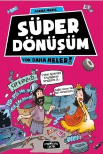 Süper Dönüşüm; Yok Daha Neler