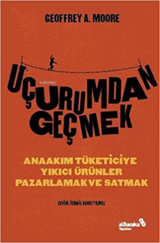Uçurumdan Geçmek;Anaakım Tüketiciye Yıkıcı Ürünler Pazarlamak ve Satma