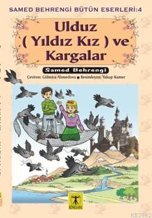 Ulduz (Yıldız Kız) ve Kargalar; Samed Behrengi Bütün Eserleri 4