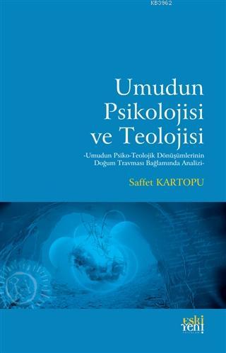 Umudun Psikolojisi ve Teolojisi; Umudun Psiko-Teolojik Dönüşümlerini
