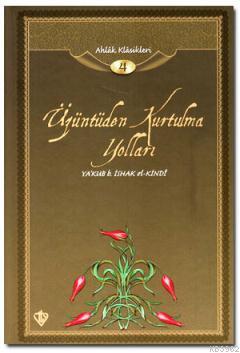 Üzüntüden Kurtulma Yolları; Ahlak Klasikleri 4