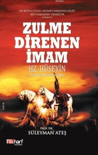 Zulme Direnen İmam Hz. Hüseyin; O'na Olsun Hak Rızası ve Selam
